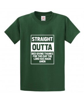 Straight Outta Bed Giving Thanks For This Day The Lord Has Made Amen Classic Unisex Religious Kids and Adults T-Shirt